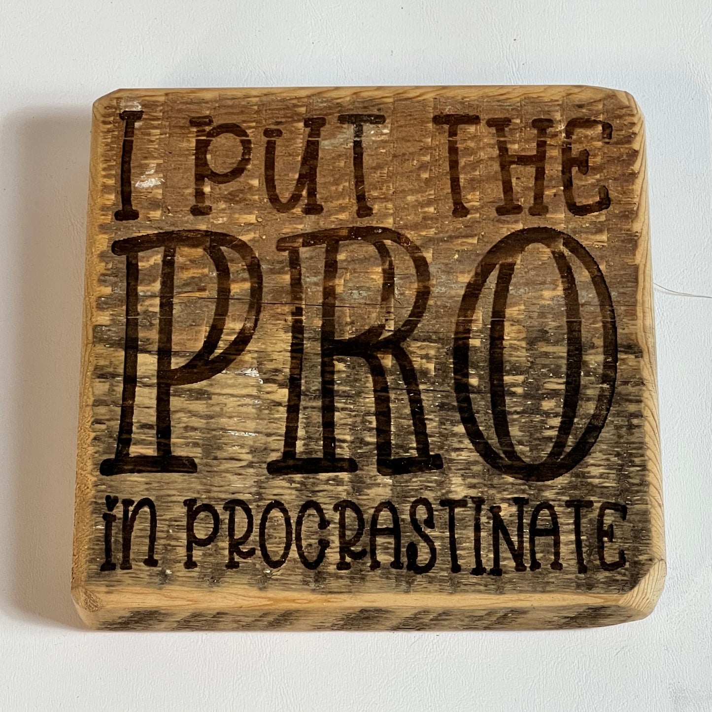 Sign, I put the Pro in Procrastinate