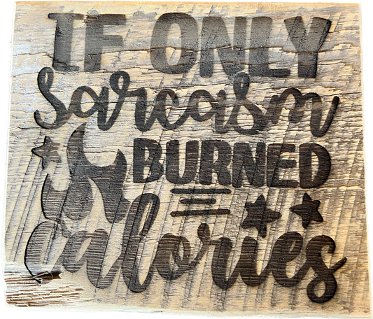 Sign, If Only Sarcasm Burned Calories
