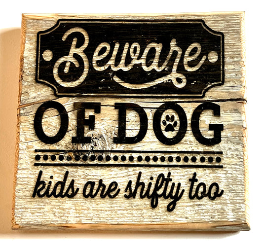 Sign, Beware of Dog, Kids are Shifty, Too