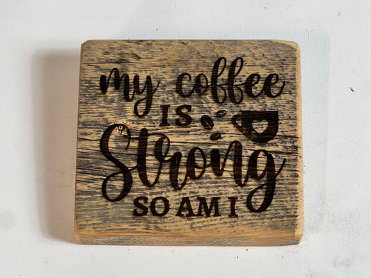 Sign, My Coffee is Strong and So Am I